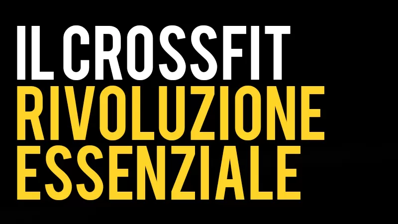 Il CrossFit è la Rivoluzione Essenziale che tutti dovrebbero abbracciare